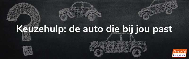 Keuzehulp : de auto welke het beste bij jou past